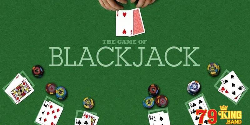 Tựa game Blackjack được yêu thích của casino trực tuyến 79king