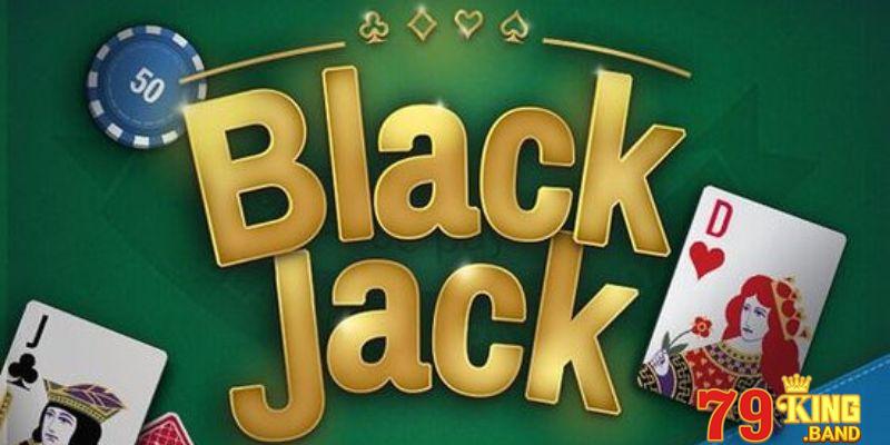 Blackjack là game bài cá cược cực hấp dẫn